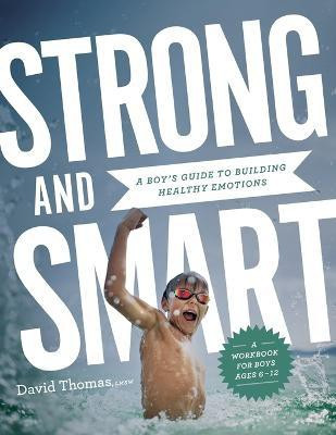 Strong and Smart - A Boy`s Guide to Building Healthy Emotions(English, Paperback, Thomas David)