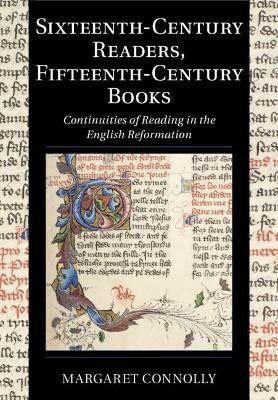 Sixteenth-Century Readers, Fifteenth-Century Books(English, Paperback, Connolly Margaret)