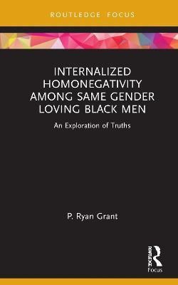 Internalized Homonegativity Among Same Gender Loving Black Men(English, Hardcover, Grant P. Ryan)