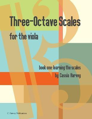 Three-Octave Scales for the Viola, Book One, Learning the Scales(English, Paperback, Harvey Cassia)