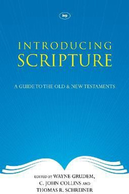 Introducing Scripture(English, Paperback, Schreiner Wayne Grudem, C John Collins, Thomas R)