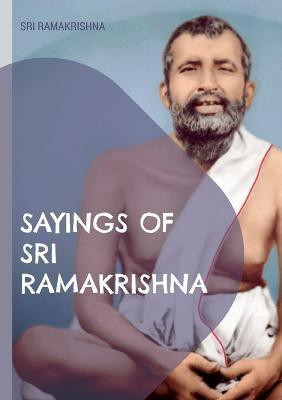 Sayings of Sri Ramakrishna(English, Paperback, Ramakrishna Sri)