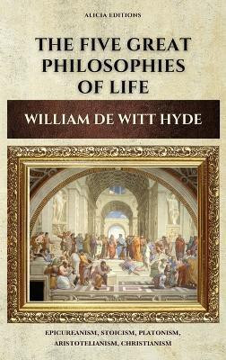 The Five Great Philosophies of Life(English, Hardcover, Witt Hyde William de)