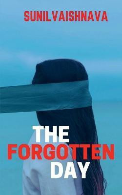 The Forgotten Day(English, Paperback, Vaishnava Sunil)