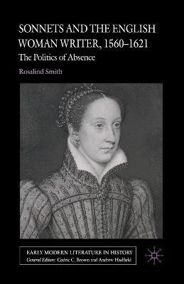 Sonnets and the English Woman Writer, 1560-1621(English, Paperback, Smith R.)