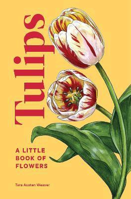 Tulips(English, Hardcover, Weaver Tara Austen)
