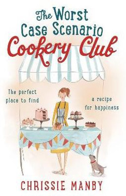 The Worst Case Scenario Cookery Club: the perfect laugh-out-loud romantic comedy(English, Paperback, Manby Chrissie)