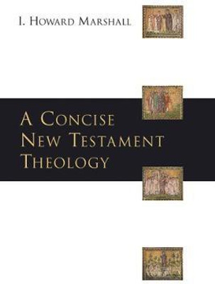 A Concise New Testament theology(English, Paperback, Marshall Howard)