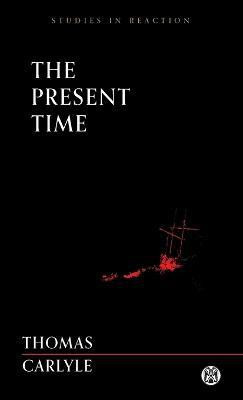 The Present Time(English, Paperback, Thomas Carlyle)