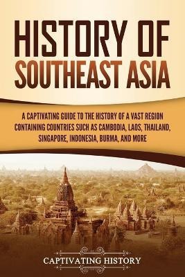 History of Southeast Asia(English, Paperback, History Captivating)