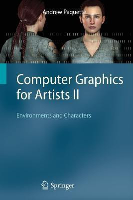 Computer Graphics for Artists II(English, Paperback, Paquette Andrew)