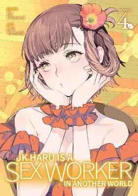 JK Haru is a Sex Worker in Another World (Manga) Vol. 4(English, Paperback, Hiratori Ko)
