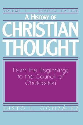History of Christian Thought: From Beginnings to the Council of Chalcedon v.1(English, Paperback, Gonzalez Justo L.)