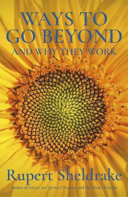 Ways to Go Beyond and Why They Work(English, Paperback, Sheldrake Rupert)