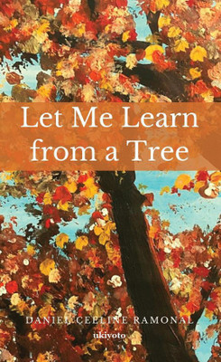 Let Me Learn from a Tree(English, Hardcover, Ramonal Daniel Ceeline)