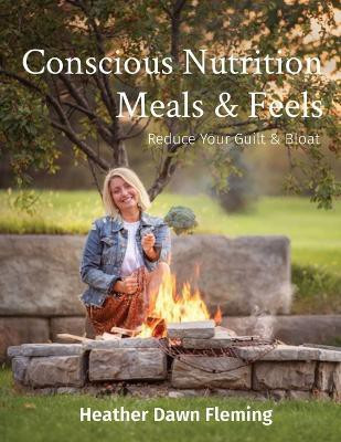 Conscious Nutrition Meals & Feels(English, Paperback, Fleming Heather Dawn)