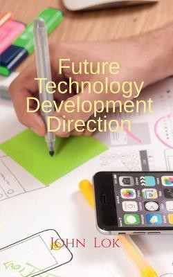 Future Technology Development Direction(English, Paperback, Lok John)
