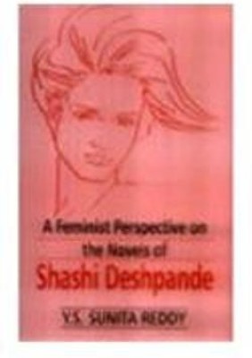 A Feminist Perspective on the Novels of Shashi Deshpande(English, Hardcover, Sunita Reddy Y.S.)