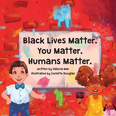 Black Lives Matter. You Matter. Humans Matter.(English, Paperback, Mar Valeria)