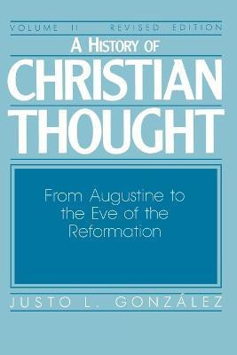 A History of Christian Thought: From Augustine to the Eve of the Reformation v. 2(English, Paperback, Gonzalez Justo L.)