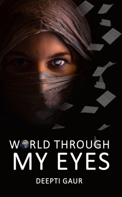 WORLD THROUGH MY EYES(Paperback, DEEPTI GAUR)