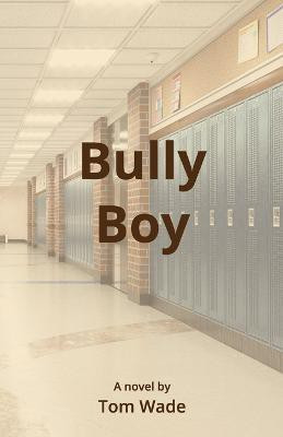 Bully Boy(English, Paperback, Wade Tom)