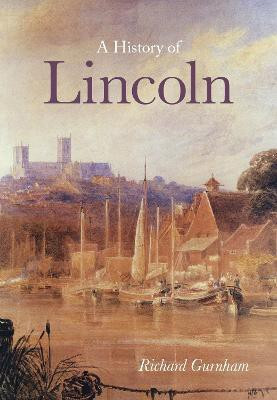 A History of Lincoln(English, Paperback, Gurnham Richard)