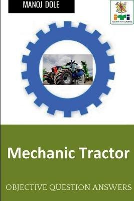 Mechanic Tractor  - Objective Question Answers(English, Paperback, Dole Manoj)