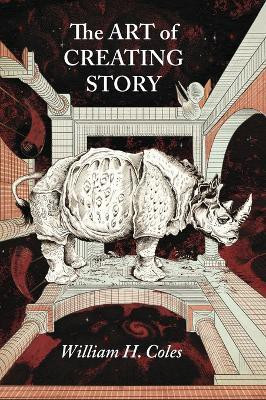 The Art of Creating Story(English, Hardcover, Coles William H)
