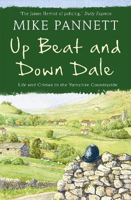 Up Beat and Down Dale: Life and Crimes in the Yorkshire Countryside(English, Paperback, Pannett Mike)