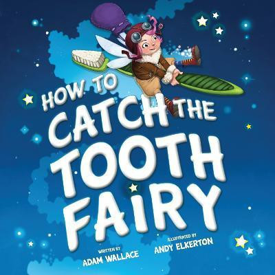 How to Catch the Tooth Fairy(English, Hardcover, Wallace Adam)