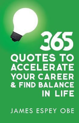 365 Quotes to Accelerate your Career and Find Balance in Life(English, Paperback, Espey Obe James)