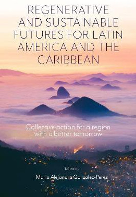 Regenerative and Sustainable Futures for Latin America and the Caribbean(English, Hardcover, unknown)