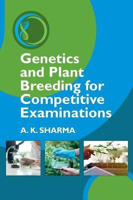 Genetics and Plant Breeding for Competitive Examinations(English, Paperback, Sharma Anil Kumar)