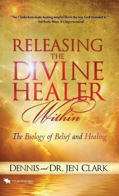 Releasing the Divine Healer Within(English, Hardcover, Clark Dennis Dr)