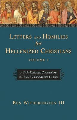 Letters and Homilies for Hellenized Christians vol 1(English, Paperback, III Ben Witherington)