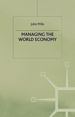 Managing the World Economy(English, Paperback, Mills J.)