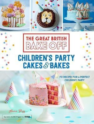 Great British Bake Off: Children's Party Cakes & Bakes(English, Hardcover, Rigg Annie)