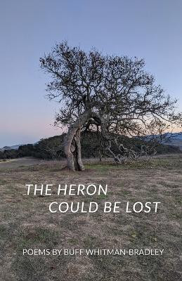 The Heron Could be Lost(English, Paperback, Whitman-Bradley Buff)