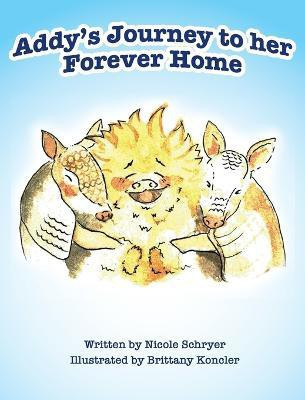 Addy's Journey to her Forever Home (Mom's Choice Award Winner)(English, Hardcover, Schryer Nicole)