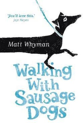 Walking with Sausage Dogs(English, Paperback, Whyman Matt)