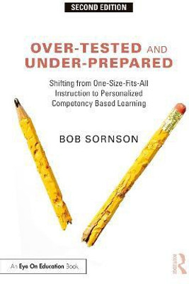 Over-Tested and Under-Prepared(English, Paperback, Sornson Bob Ph.D.)