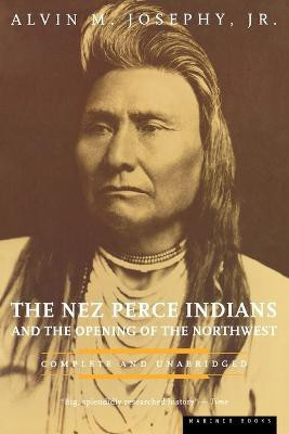 The Nez Perce Indians and the Opening of the North West(English, Hardcover, Josephy Alvin M. Jr)