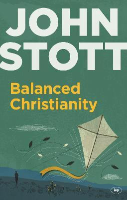 Balanced Christianity(English, Paperback, Stott John)