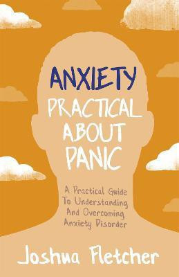 Anxiety: Practical About Panic(English, Paperback, Fletcher Joshua)