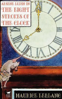 Arsene Lupin in the Eight Strokes of the Clock(English, Hardcover, Leblanc Maurice)