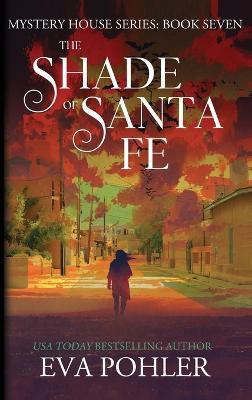 The Shade of Santa Fe(English, Hardcover, Pohler Eva)