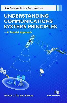 Understanding Communications Systems Principles-A Tutorial Approach(English, Hardcover, Santos Hector J. De Los)