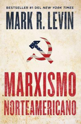 Marxismo Norteamericano (American Marxism Spanish Edition)(Spanish, Paperback, Levin Mark R)