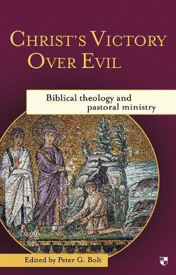Christ's Victory Over Evil(English, Paperback, Bolt Peter G)